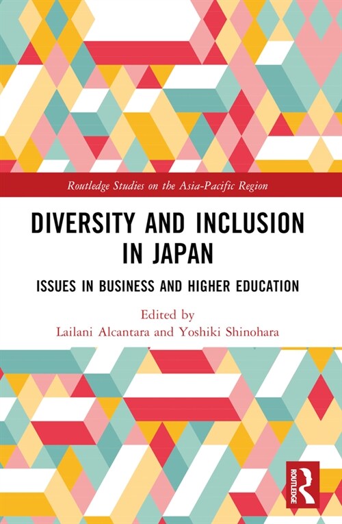Diversity and Inclusion in Japan : Issues in Business and Higher Education (Paperback)