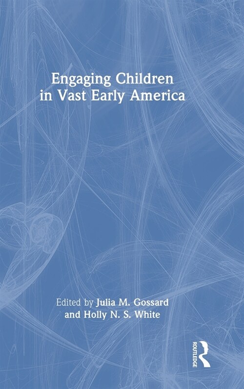 Engaging Children in Vast Early America (Hardcover, 1)