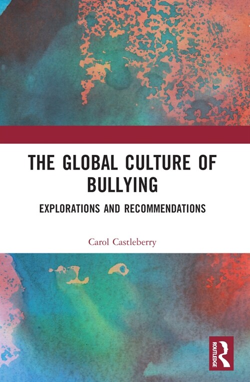 The Global Culture of Bullying : Explorations and Recommendations (Paperback)