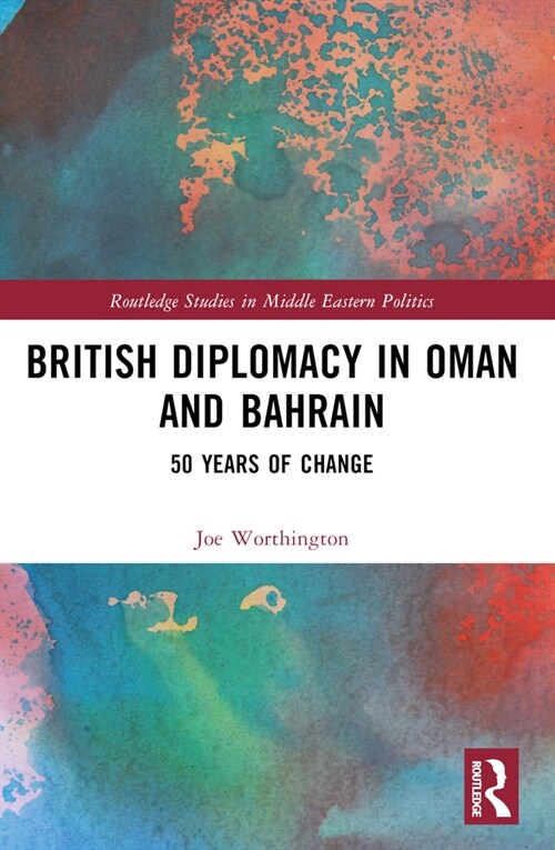 British Diplomacy in Oman and Bahrain : 50 Years of Change (Paperback)