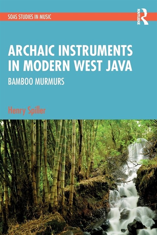 Archaic Instruments in Modern West Java: Bamboo Murmurs (Paperback, 1)