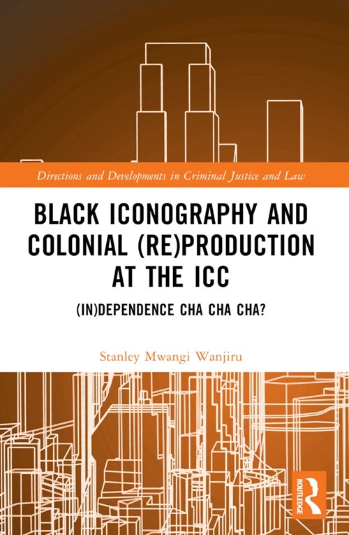 Black Iconography and Colonial (re)production at the ICC : (In)dependence Cha Cha Cha? (Paperback)