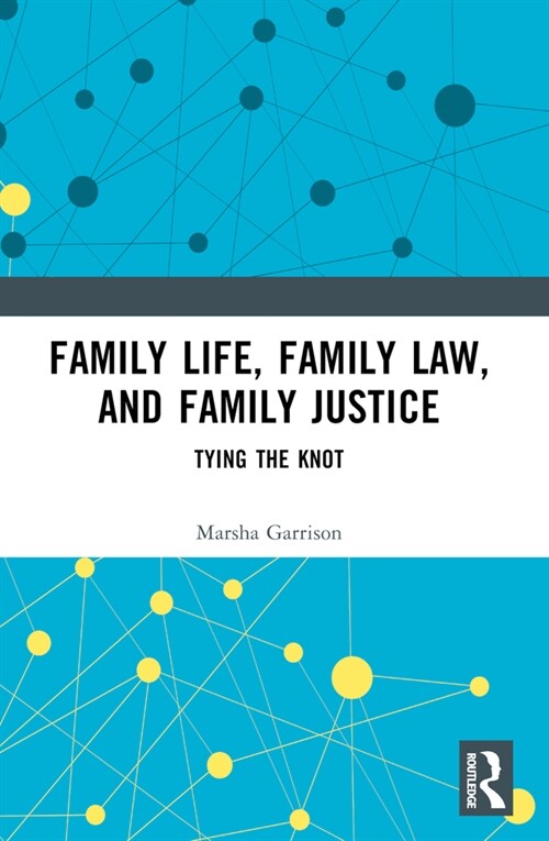 Family Life, Family Law, and Family Justice : Tying the Knot (Paperback)