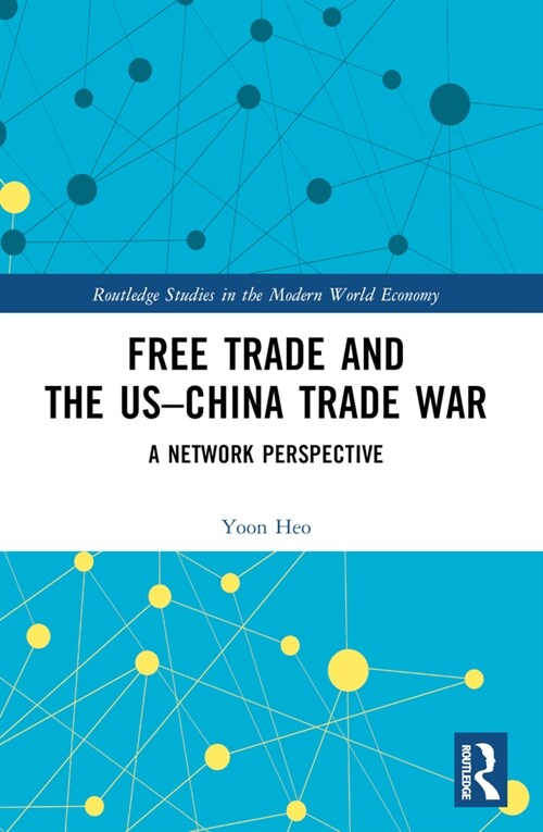 Free Trade and the US–China Trade War : A Network Perspective (Paperback)