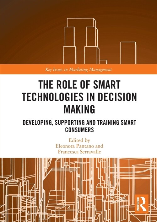The Role of Smart Technologies in Decision Making : Developing, Supporting and Training Smart Consumers (Paperback)