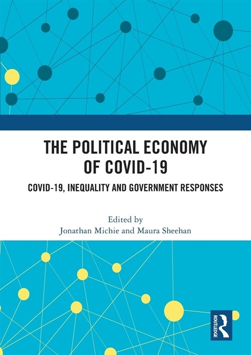 The Political Economy of Covid-19 : Covid-19, Inequality and Government Responses (Paperback)