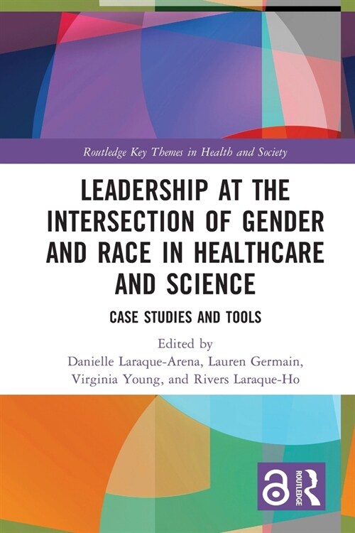 Leadership at the Intersection of Gender and Race in Healthcare and Science : Case Studies and Tools (Paperback)