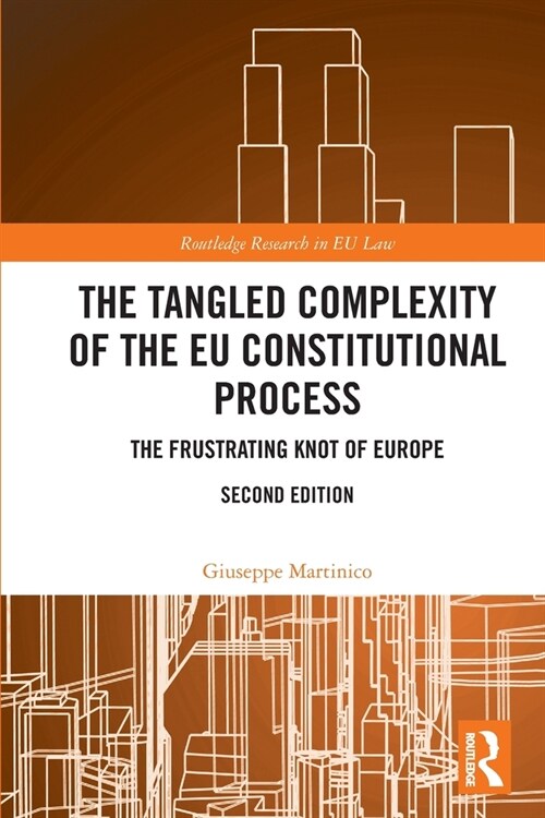 The Tangled Complexity of the EU Constitutional Process : The Frustrating Knot of Europe (Paperback, 2 ed)