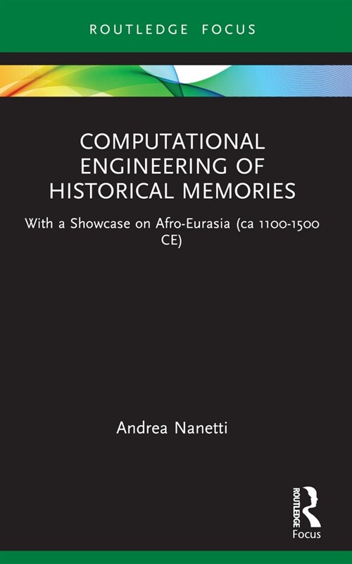 Computational Engineering of Historical Memories : With a Showcase on Afro-Eurasia (ca 1100-1500 CE) (Paperback)