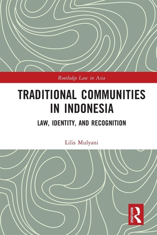 Traditional Communities in Indonesia : Law, Identity, and Recognition (Paperback)