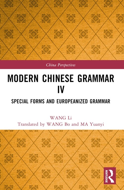 Modern Chinese Grammar IV : Special Forms and Europeanized Grammar (Paperback)