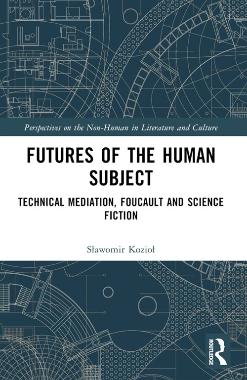 Futures of the Human Subject : Technical Mediation, Foucault and Science Fiction (Paperback)