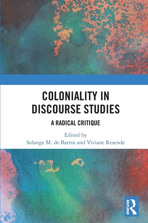 Coloniality in Discourse Studies : A Radical Critique (Paperback)