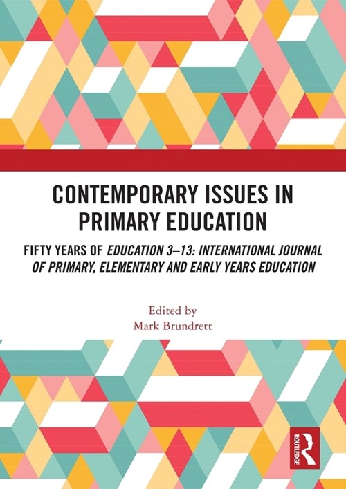 Contemporary Issues in Primary Education : Fifty Years of Education 3-13: International Journal of Primary, Elementary and Early Years Education (Paperback)
