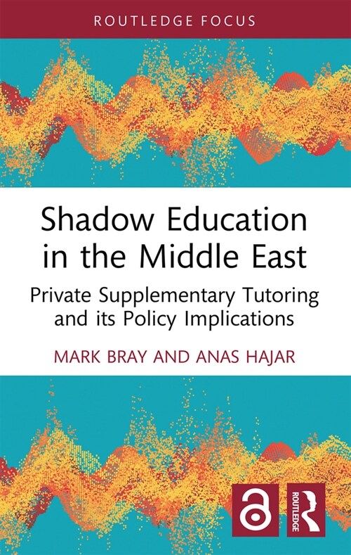 Shadow Education in the Middle East : Private Supplementary Tutoring and its Policy Implications (Paperback)