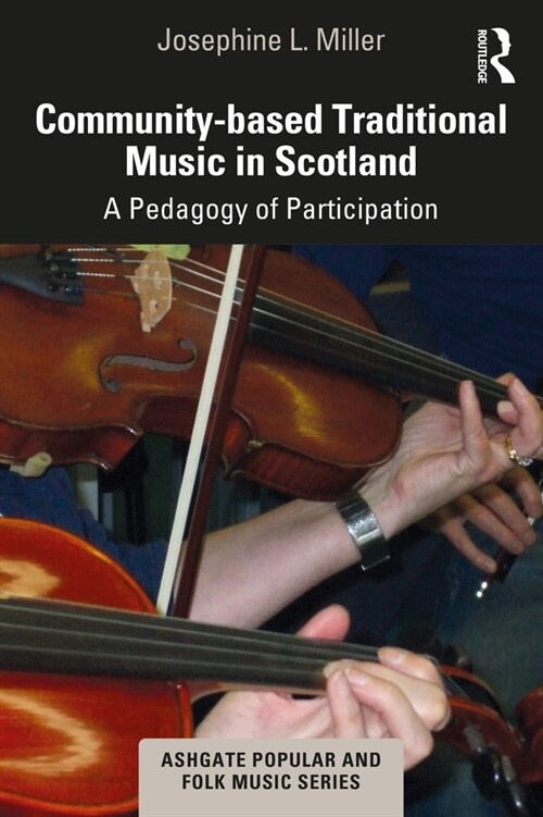 Community-based Traditional Music in Scotland : A Pedagogy of Participation (Paperback)