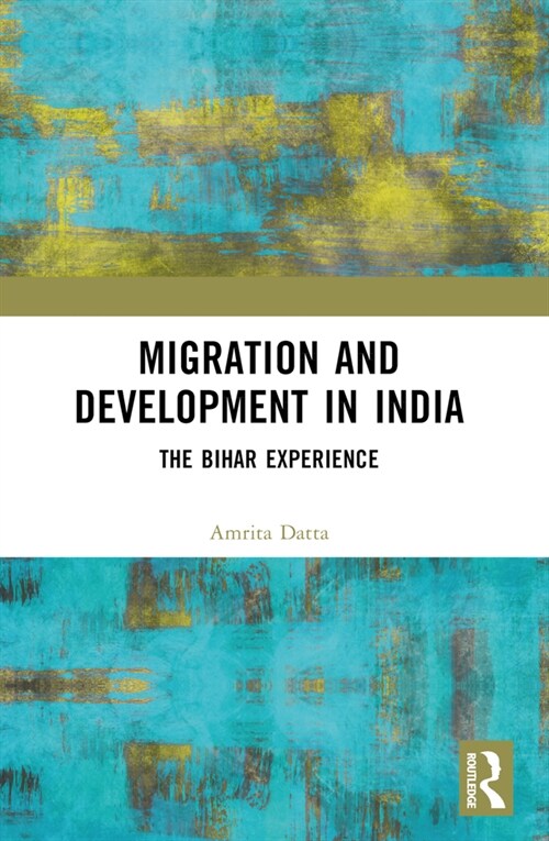 Migration and Development in India : The Bihar Experience (Paperback)