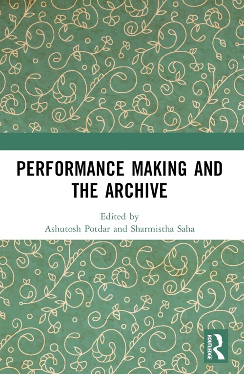 Performance Making and the Archive (Paperback, 1)