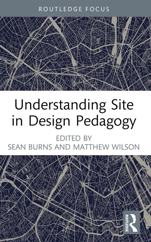 Understanding Site in Design Pedagogy (Paperback, 1)