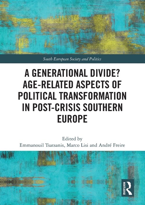 A Generational Divide? Age-related Aspects of Political Transformation in Post-crisis Southern Europe (Paperback, 1)