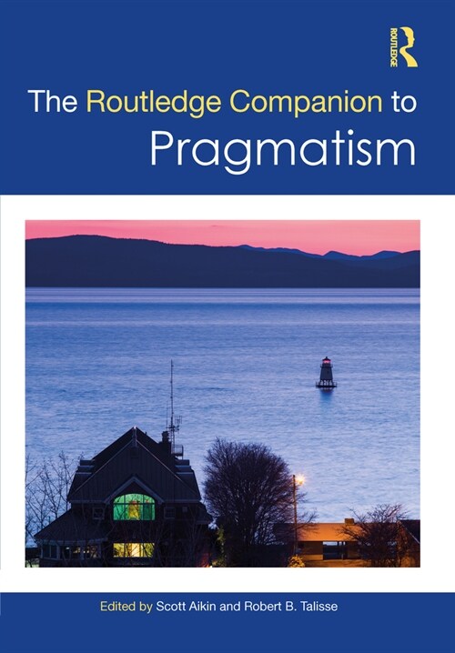 The Routledge Companion to Pragmatism (Paperback, 1)