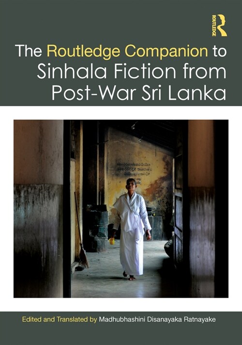The Routledge Companion to Sinhala Fiction from Post-War Sri Lanka : Resistance and Reconfiguration (Paperback)