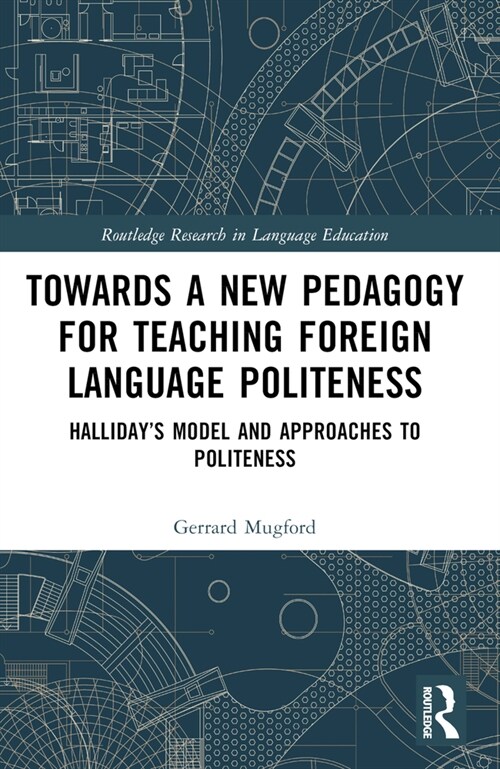 Towards a New Pedagogy for Teaching Foreign Language Politeness : Halliday’s Model and Approaches to Politeness (Paperback)