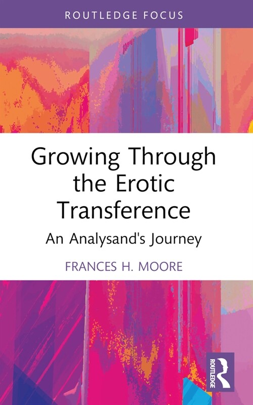 Growing Through the Erotic Transference : An Analysands Journey (Paperback)