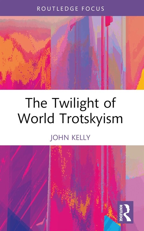 The Twilight of World Trotskyism (Paperback, 1)