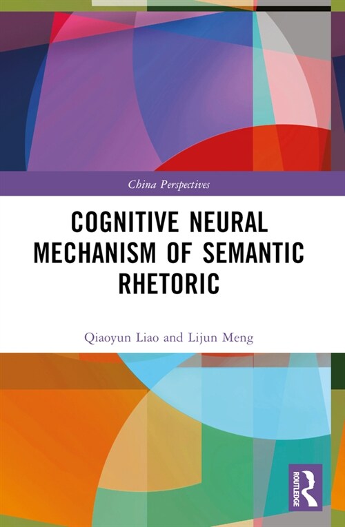 Cognitive Neural Mechanism of Semantic Rhetoric (Paperback, 1)