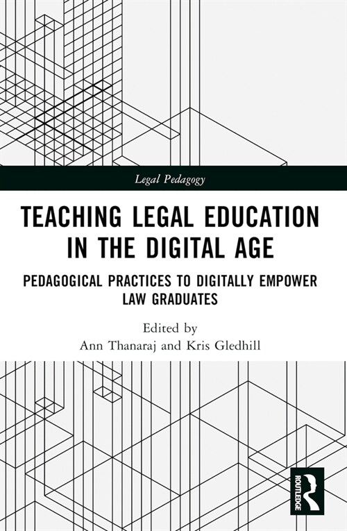 Teaching Legal Education in the Digital Age : Pedagogical Practices to Digitally Empower Law Graduates (Paperback)
