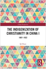 The Indigenization of Christianity in China I : 1807–1922 (Paperback)