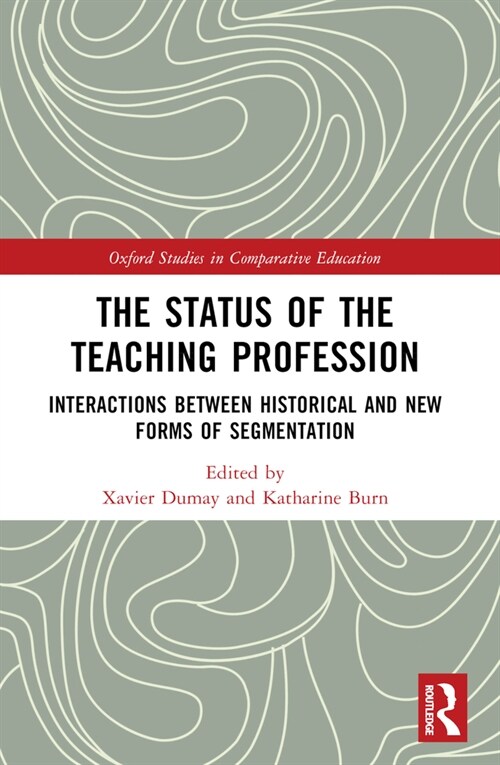 The Status of the Teaching Profession : Interactions Between Historical and New Forms of Segmentation (Paperback)