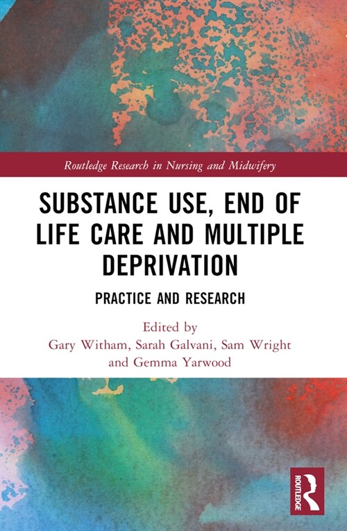 Substance Use, End-of-Life Care and Multiple Deprivation : Practice and Research (Paperback)