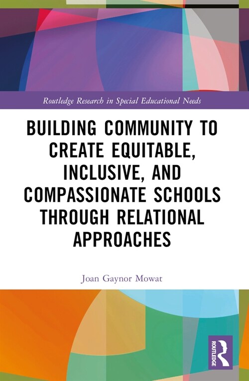 Building Community to Create Equitable, Inclusive and Compassionate Schools through Relational Approaches (Paperback, 1)