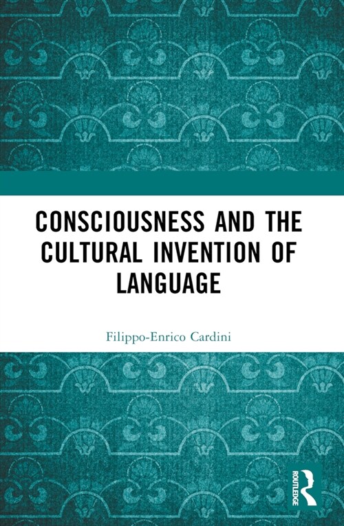 Consciousness and the Cultural Invention of Language (Paperback, 1)