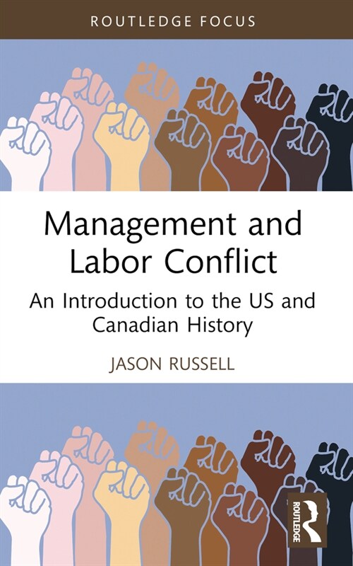 Management and Labor Conflict : An Introduction to the US and Canadian History (Paperback)