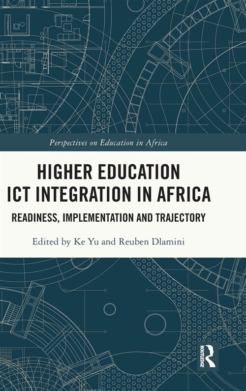 Higher Education ICT Integration in Africa : Readiness, Implementation and Trajectory (Hardcover)