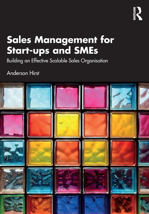 Sales Management for Start-ups and SMEs : Building an effective scalable sales organisation (Paperback)