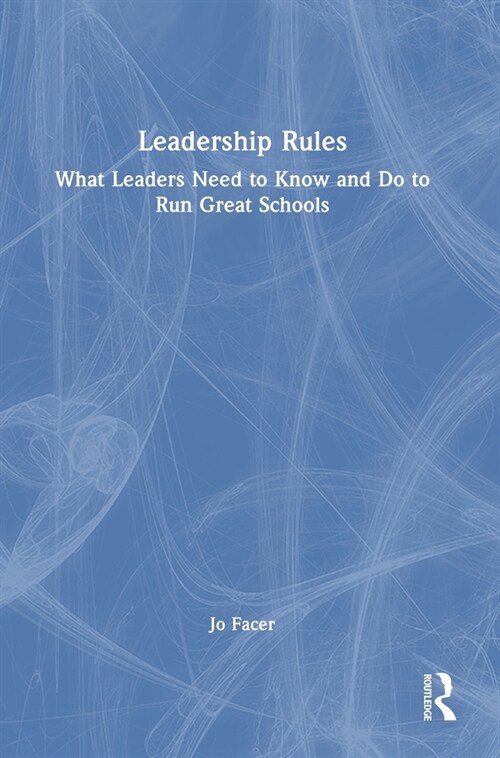 Leadership Rules: What Leaders Need to Know and Do to Run Great Schools (Hardcover, 1)