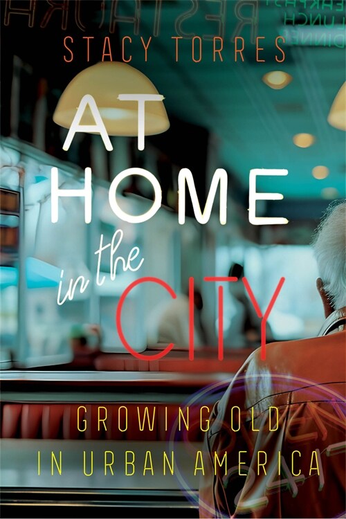 At Home in the City: Growing Old in Urban America (Paperback)