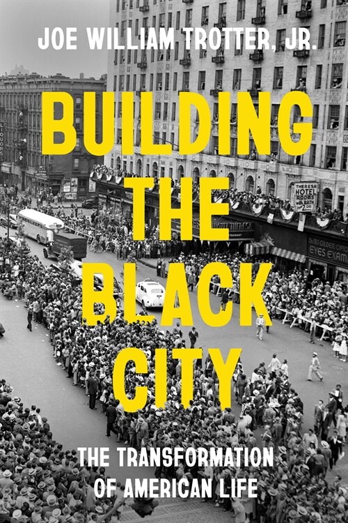 Building the Black City: The Transformation of American Life (Hardcover)