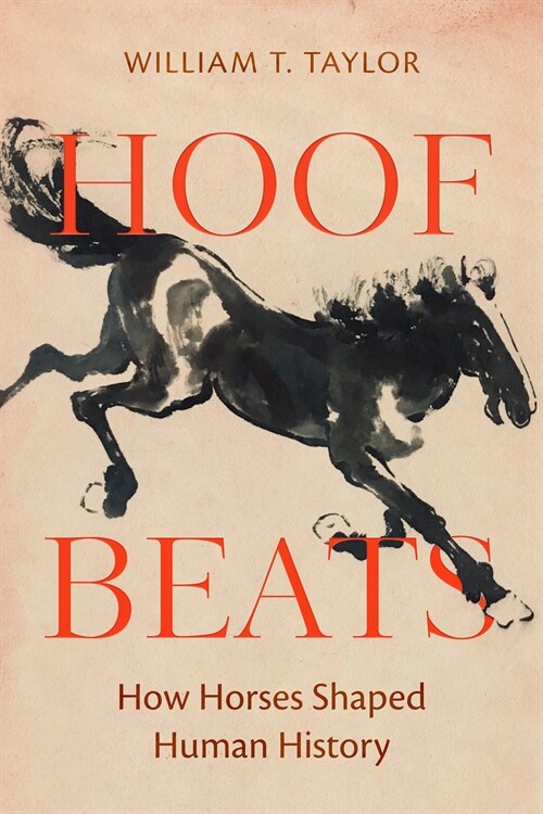 Hoof Beats: How Horses Shaped Human History (Hardcover)