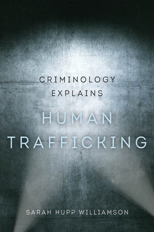 Criminology Explains Human Trafficking: Volume 3 (Paperback)