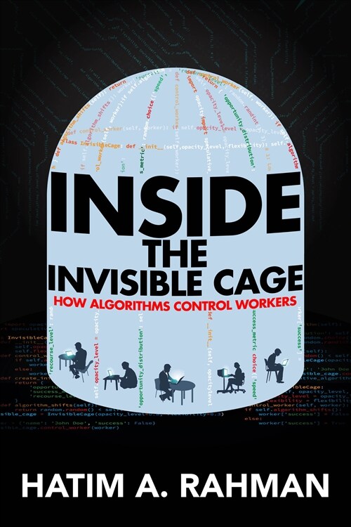 Inside the Invisible Cage: How Algorithms Control Workers (Hardcover)