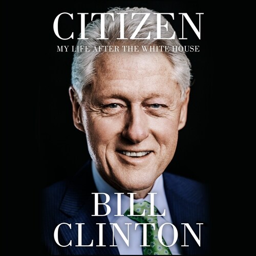 Citizen: My Life After the White House (Audio CD)