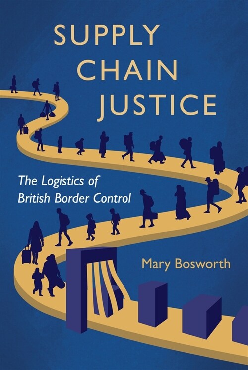 Supply Chain Justice: The Logistics of British Border Control (Hardcover)