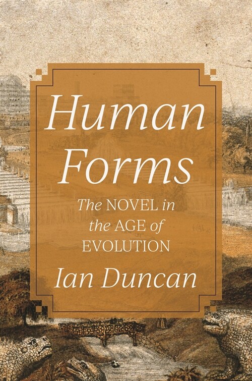 Human Forms: The Novel in the Age of Evolution (Paperback)