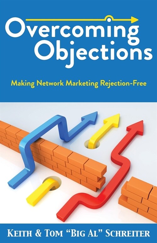 Overcoming Objections: Making Network Marketing Rejection-Free (Paperback)