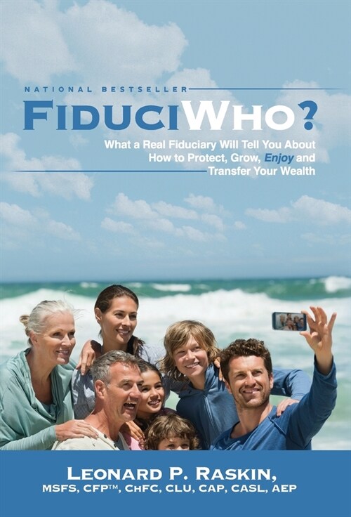 FiduciWho? What a Real Fiduciary Will Tell You about How to Protect, Grow, Enjoy, and Transfer Your Wealth (Hardcover)